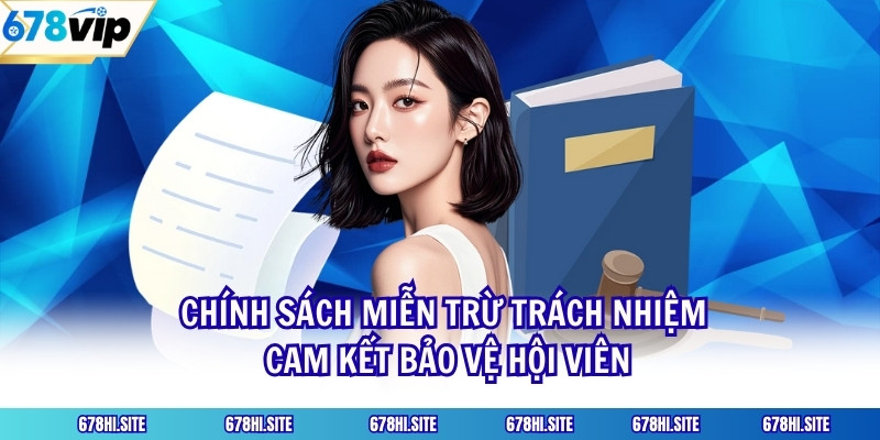 Chính sách miễn trừ trách nhiệm cam kết bảo vệ hội viên