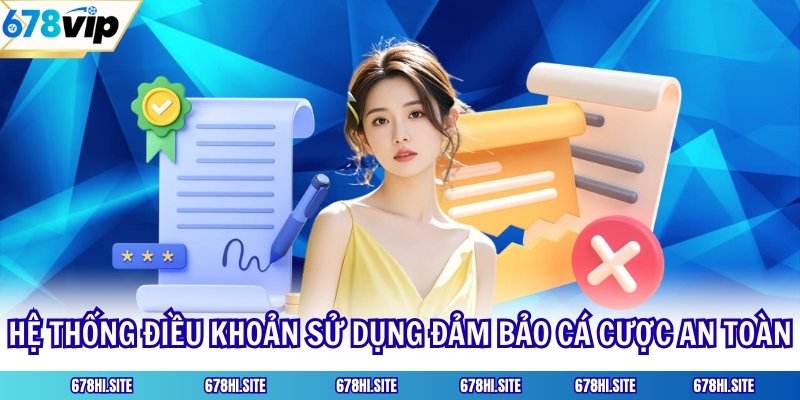 Hệ thống điều khoản sử dụng đảm bảo cá cược an toàn