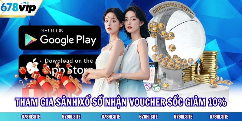 Tham gia sảnh xổ số nhận voucher sốc giảm 10%
