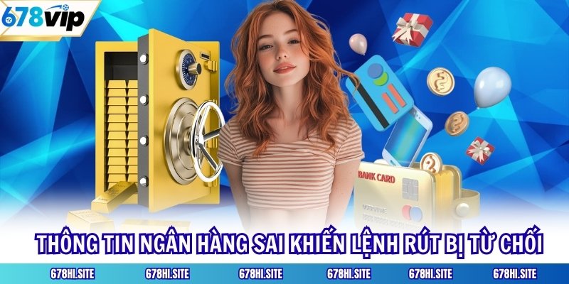 Thông tin ngân hàng sai khiến lệnh rút bị từ chối